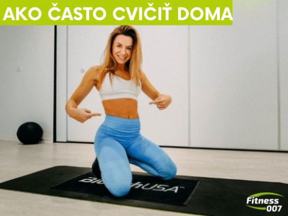 Ako často cvičiť doma na efektívne výsledky? Domáce cvičenie na chudnutie a spevnenie postavy