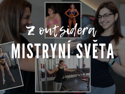 Z outsidera mistryní světa. Bikini fitness. Motivace, první soutěž a vize do budoucna.